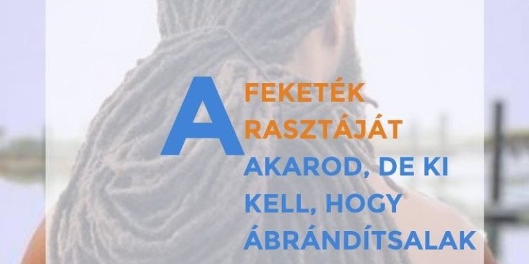 Read more about the article A feketék rasztáját akarhatod, de ki kell, hogy ábrándítsalak